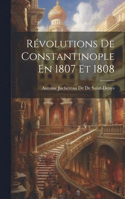 bokomslag Rvolutions De Constantinople En 1807 Et 1808