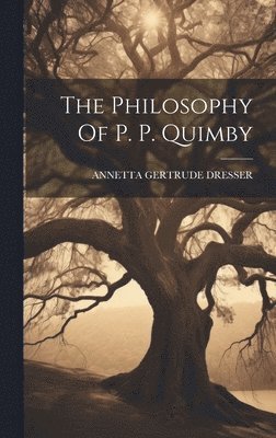 bokomslag The Philosophy Of P. P. Quimby