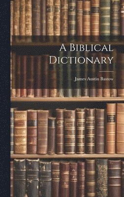 bokomslag Biblical Dictionary