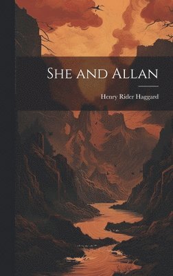 H Rider Haggard - She and Allan, Inbunden