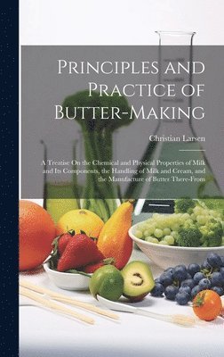 Christian Larsen - Principles and Practice of Butter-Making, Inbunden