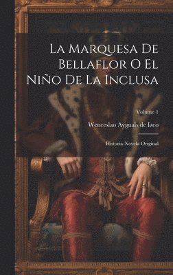 bokomslag La Marquesa De Bellaflor O El Nio De La Inclusa