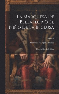 Wenceslao Ayguals De Izco - Marquesa De Bellaflor O El Niño De La Inclusa, Inbunden