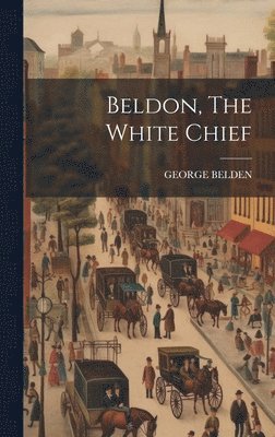 bokomslag Beldon, The White Chief