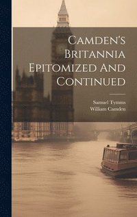 bokomslag Camden's Britannia Epitomized And Continued