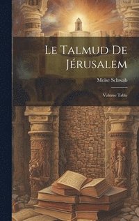 bokomslag Talmud de Jérusalem; Volume Table