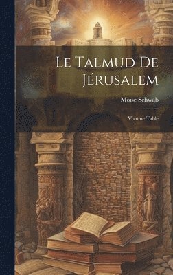 bokomslag Talmud de Jérusalem; Volume Table