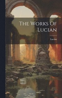 bokomslag Works Of Lucian