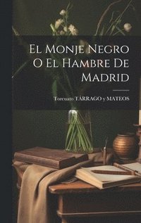 bokomslag El Monje Negro O El Hambre De Madrid