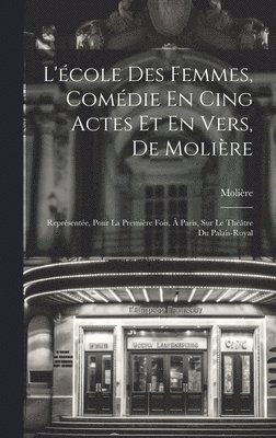 L'cole Des Femmes, Comdie En Cing Actes Et En Vers, De Molire 1