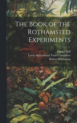 Daniel Hall, Robert Warington, Lawes Agricultural Trust Committee - Book of the Rothamsted Experiments, Inbunden