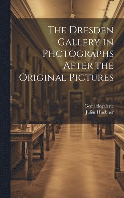 bokomslag Dresden Gallery in Photographs After the Original Pictures