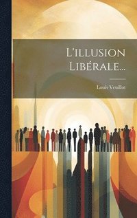 bokomslag L'illusion Librale...