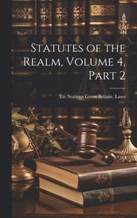 bokomslag Statutes of the Realm, Volume 4, part 2