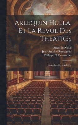 Arlequin Hulla, Et La Revue Des Théâtres