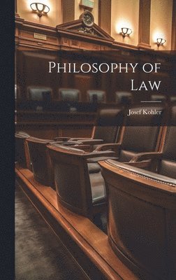 Josef Kohler - Philosophy of Law, Inbunden