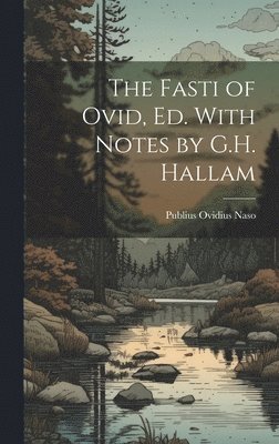 Publius Ovidius Naso - Fasti of Ovid, Ed. With Notes by G.H. Hallam, Inbunden