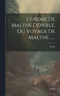 bokomslag L'ordre De Malthe Dvoil, Ou Voyage De Malthe.......