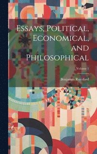 bokomslag Essays, Political, Economical, and Philosophical; Volume 1