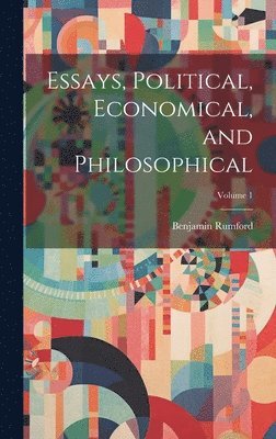 Essays, Political, Economical, and Philosophical; Volume 1 1