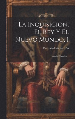 bokomslag La Inquisicion, El Rey Y El Nuevo Mundo, 1