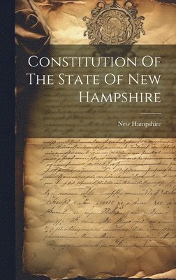 New Hampshire - Constitution Of The State Of New Hampshire, Inbunden