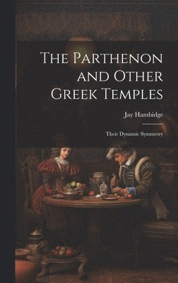 Parthenon and Other Greek Temples; Their Dynamic Symmetry