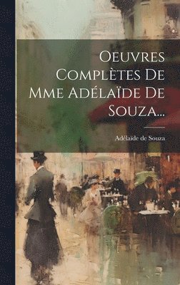 Oeuvres Compltes De Mme Adlade De Souza... 1