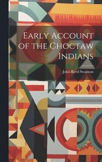 bokomslag Early Account of the Choctaw Indians