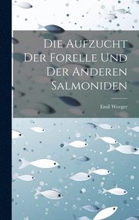 bokomslag Die Aufzucht Der Forelle Und Der Anderen Salmoniden