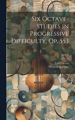 Six Octave-studies in Progressive Difficulty, Op. 553; op.553 1