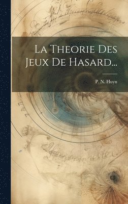 P N Huyn, P. N. Huyn - Theorie Des Jeux De Hasard..., Inbunden
