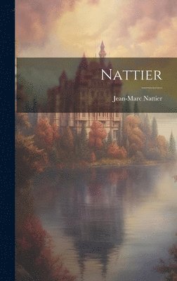 Jean-Marc Nattier - Nattier, Inbunden