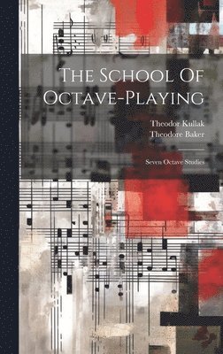 Theodor Kullak, Theodore Baker - School Of Octave-playing, Inbunden