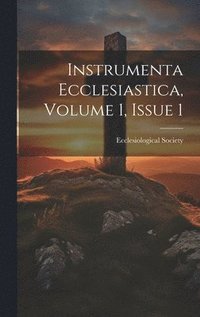 bokomslag Instrumenta Ecclesiastica, Volume 1, Issue 1