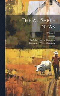 bokomslag The Au Sable News; Volume 3