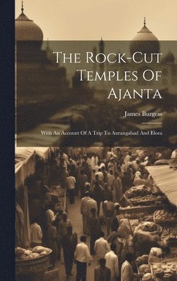 The Rock-cut Temples Of Ajanta 1