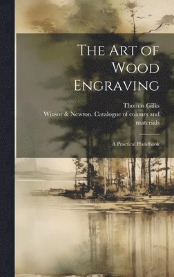 Thomas Gilks, Winsor & Newton Catalogue of Colours - Art of Wood Engraving, Inbunden