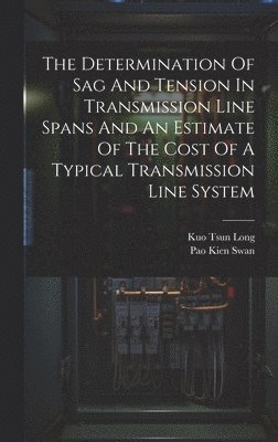 The Determination Of Sag And Tension In Transmission Line Spans And An Estimate Of The Cost Of A Typical Transmission Line System 1