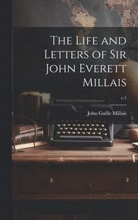 bokomslag The Life and Letters of Sir John Everett Millais; v.1