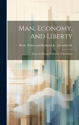 Walter and Rockwell Llewe Block - Man, Economy, And Liberty, Inbunden