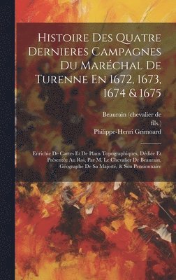 bokomslag Histoire Des Quatre Dernieres Campagnes Du Maréchal De Turenne En 1672, 1673, 1674 & 1675