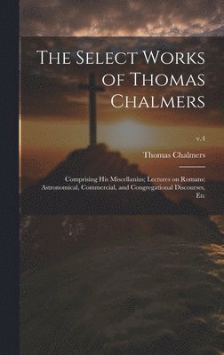 bokomslag Select Works of Thomas Chalmers