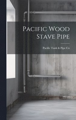 bokomslag Pacific Wood Stave Pipe