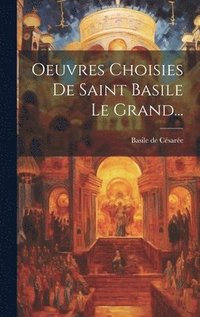 bokomslag Oeuvres Choisies De Saint Basile Le Grand...