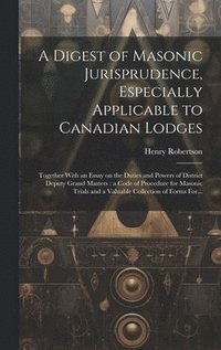 bokomslag Digest of Masonic Jurisprudence, Especially Applicable to Canadian Lodges [microform]