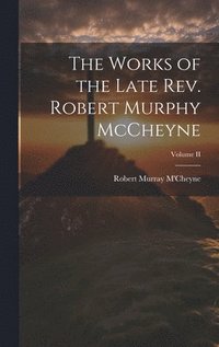 bokomslag The Works of the Late Rev. Robert Murphy McCheyne; Volume II