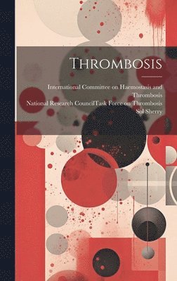 Sol Sherry, National Research Council (U S Task, International Committee on Haemostasis - Thrombosis, Inbunden