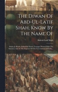 bokomslag The Diwan Of Abd-ul-latif Shah, Know By The Name Of