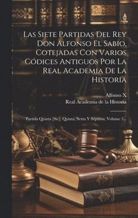 bokomslag Las Siete Partidas Del Rey Don Alfonso El Sabio, Cotejadas Con Varios Cdices Antiguos Por La Real Academia De La Historia
